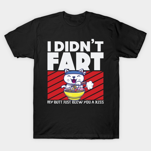 I Didnt Fart My Butt Just Blew You a Kiss Anime Merch T-Shirt by aneisha